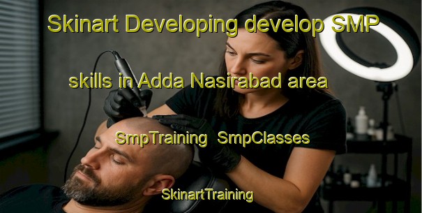 Skinart Developing develop SMP skills in Adda Nasirabad area | SmpTraining | SmpClasses | SkinartTraining-Pakistan