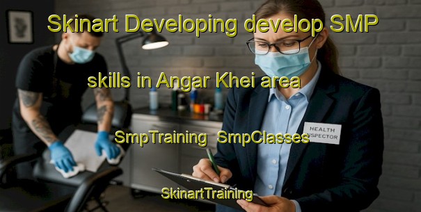 Skinart Developing develop SMP skills in Angar Khei area | SmpTraining | SmpClasses | SkinartTraining-Pakistan