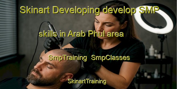 Skinart Developing develop SMP skills in Arab Phul area | SmpTraining | SmpClasses | SkinartTraining-Pakistan