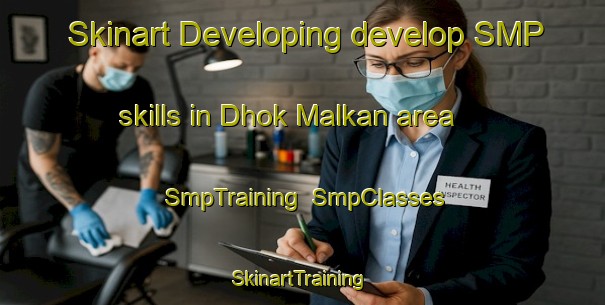 Skinart Developing develop SMP skills in Dhok Malkan area | SmpTraining | SmpClasses | SkinartTraining-Pakistan