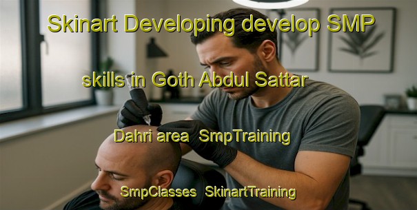 Skinart Developing develop SMP skills in Goth Abdul Sattar Dahri area | SmpTraining | SmpClasses | SkinartTraining-Pakistan