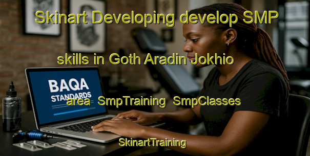 Skinart Developing develop SMP skills in Goth Aradin Jokhio area | SmpTraining | SmpClasses | SkinartTraining-Pakistan