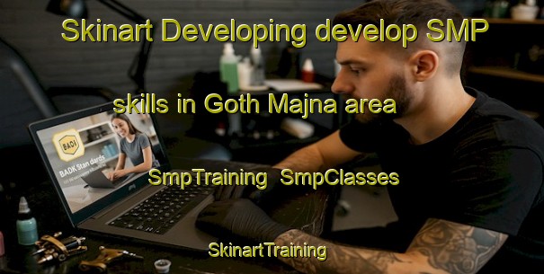 Skinart Developing develop SMP skills in Goth Majna area | SmpTraining | SmpClasses | SkinartTraining-Pakistan
