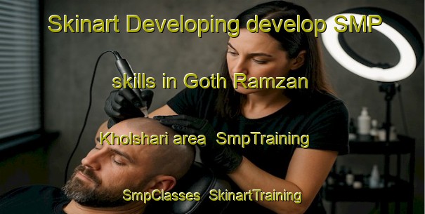 Skinart Developing develop SMP skills in Goth Ramzan Kholshari area | SmpTraining | SmpClasses | SkinartTraining-Pakistan