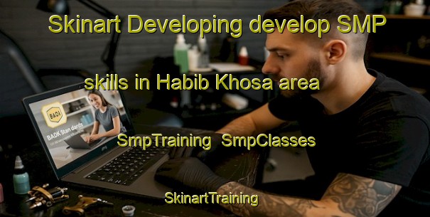 Skinart Developing develop SMP skills in Habib Khosa area | SmpTraining | SmpClasses | SkinartTraining-Pakistan