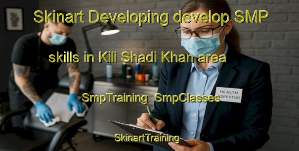Skinart Developing develop SMP skills in Kili Shadi Khan area | SmpTraining | SmpClasses | SkinartTraining-Pakistan