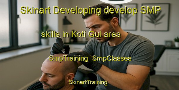 Skinart Developing develop SMP skills in Koti Gul area | SmpTraining | SmpClasses | SkinartTraining-Pakistan