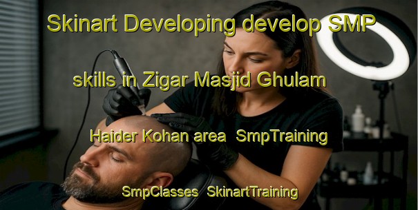 Skinart Developing develop SMP skills in Zigar Masjid Ghulam Haider Kohan area | SmpTraining | SmpClasses | SkinartTraining-Pakistan