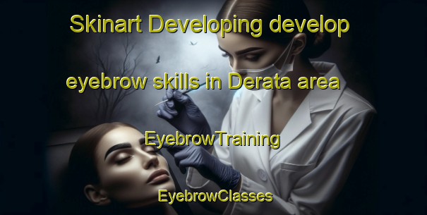 Skinart Developing develop eyebrow skills in Derata area | EyebrowTraining | EyebrowClasses | SkinartTraining-Pakistan