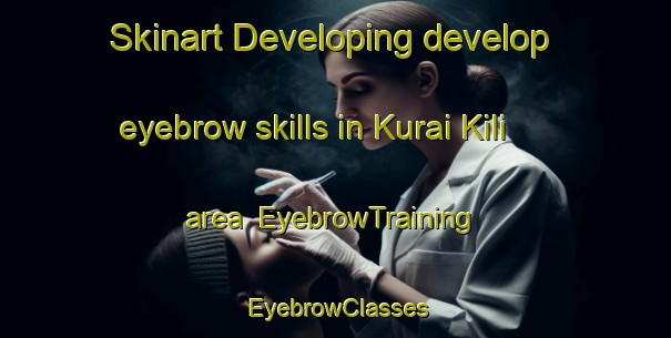 Skinart Developing develop eyebrow skills in Kurai Kili area | EyebrowTraining | EyebrowClasses | SkinartTraining-Pakistan