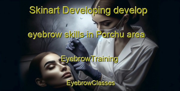 Skinart Developing develop eyebrow skills in Porchu area | EyebrowTraining | EyebrowClasses | SkinartTraining-Pakistan