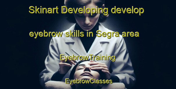 Skinart Developing develop eyebrow skills in Segra area | EyebrowTraining | EyebrowClasses | SkinartTraining-Pakistan