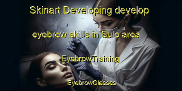 Skinart Developing develop eyebrow skills in Sulo area | EyebrowTraining | EyebrowClasses | SkinartTraining-Pakistan
