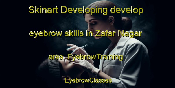 Skinart Developing develop eyebrow skills in Zafar Nagar area | EyebrowTraining | EyebrowClasses | SkinartTraining-Pakistan
