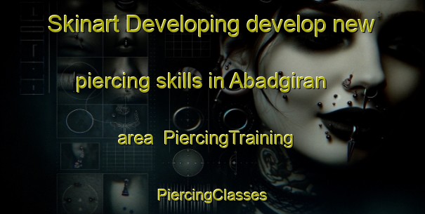 Skinart Developing develop new piercing skills in Abadgiran area | #PiercingTraining #PiercingClasses #SkinartTraining-Pakistan