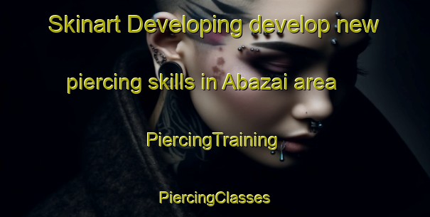 Skinart Developing develop new piercing skills in Abazai area | #PiercingTraining #PiercingClasses #SkinartTraining-Pakistan