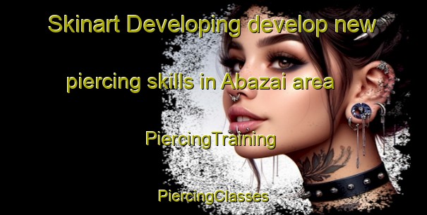 Skinart Developing develop new piercing skills in Abazai area | #PiercingTraining #PiercingClasses #SkinartTraining-Pakistan