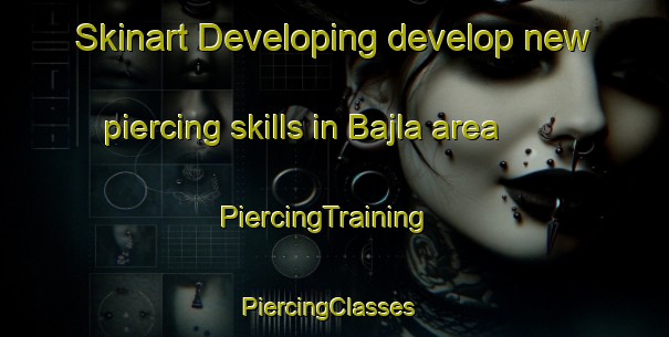 Skinart Developing develop new piercing skills in Bajla area | PiercingTraining | PiercingClasses | SkinartTraining-Pakistan