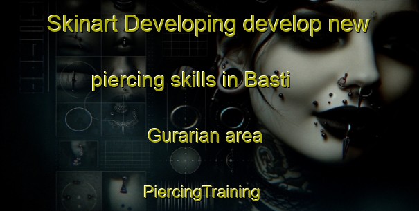Skinart Developing develop new piercing skills in Basti Gurarian area | PiercingTraining | PiercingClasses | SkinartTraining-Pakistan