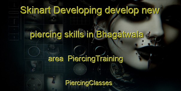 Skinart Developing develop new piercing skills in Bhagatwala area | PiercingTraining | PiercingClasses | SkinartTraining-Pakistan