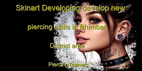 Skinart Developing develop new piercing skills in Bhimbar District area | PiercingTraining | PiercingClasses | SkinartTraining-Pakistan