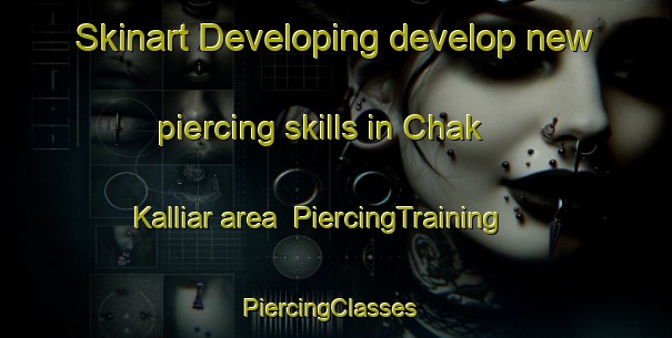 Skinart Developing develop new piercing skills in Chak Kalliar area | PiercingTraining | PiercingClasses | SkinartTraining-Pakistan