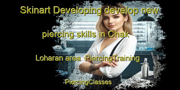 Skinart Developing develop new piercing skills in Chak Loharan area | PiercingTraining | PiercingClasses | SkinartTraining-Pakistan