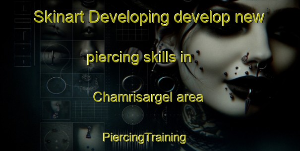Skinart Developing develop new piercing skills in Chamrisargel area | PiercingTraining | PiercingClasses | SkinartTraining-Pakistan