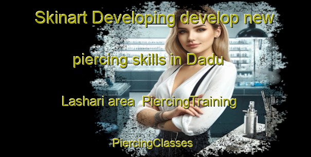 Skinart Developing develop new piercing skills in Dadu Lashari area | PiercingTraining | PiercingClasses | SkinartTraining-Pakistan