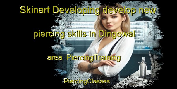 Skinart Developing develop new piercing skills in Dingowal area | PiercingTraining | PiercingClasses | SkinartTraining-Pakistan