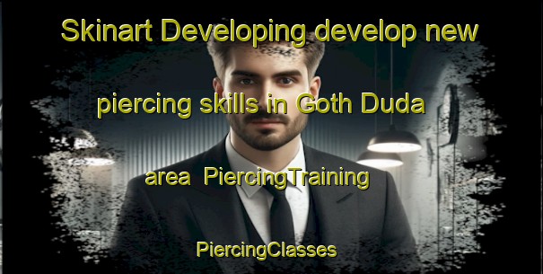 Skinart Developing develop new piercing skills in Goth Duda area | PiercingTraining | PiercingClasses | SkinartTraining-Pakistan