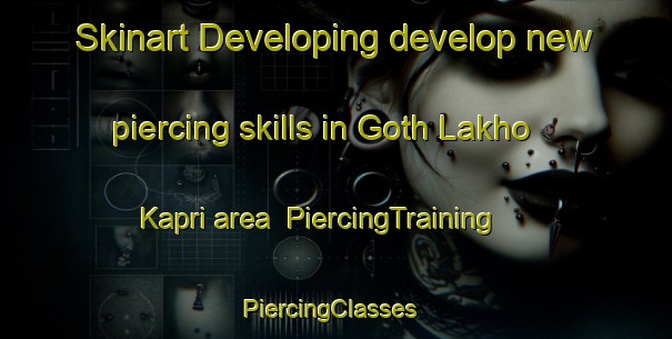 Skinart Developing develop new piercing skills in Goth Lakho Kapri area | PiercingTraining | PiercingClasses | SkinartTraining-Pakistan