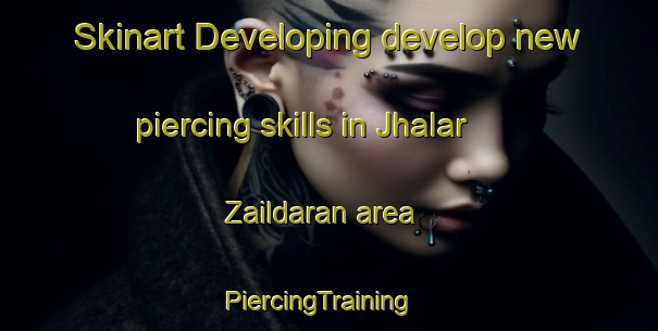 Skinart Developing develop new piercing skills in Jhalar Zaildaran area | PiercingTraining | PiercingClasses | SkinartTraining-Pakistan