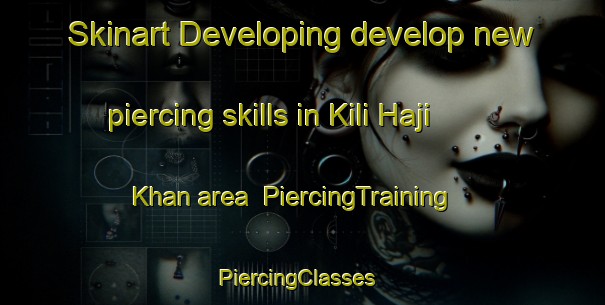Skinart Developing develop new piercing skills in Kili Haji Khan area | PiercingTraining | PiercingClasses | SkinartTraining-Pakistan