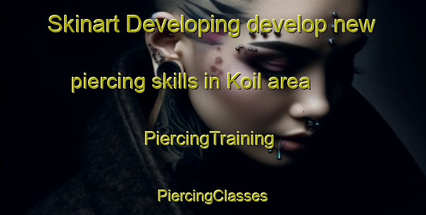 Skinart Developing develop new piercing skills in Koil area | #PiercingTraining #PiercingClasses #SkinartTraining-Pakistan