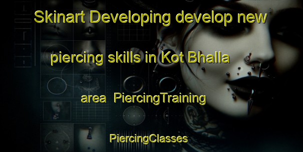 Skinart Developing develop new piercing skills in Kot Bhalla area | PiercingTraining | PiercingClasses | SkinartTraining-Pakistan