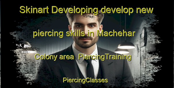 Skinart Developing develop new piercing skills in Machehar Colony area | PiercingTraining | PiercingClasses | SkinartTraining-Pakistan