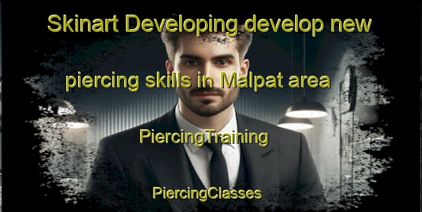 Skinart Developing develop new piercing skills in Malpat area | PiercingTraining | PiercingClasses | SkinartTraining-Pakistan