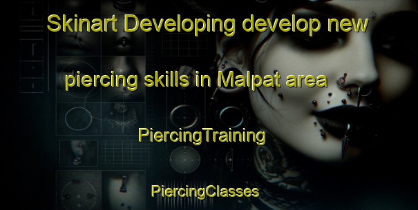 Skinart Developing develop new piercing skills in Malpat area | PiercingTraining | PiercingClasses | SkinartTraining-Pakistan
