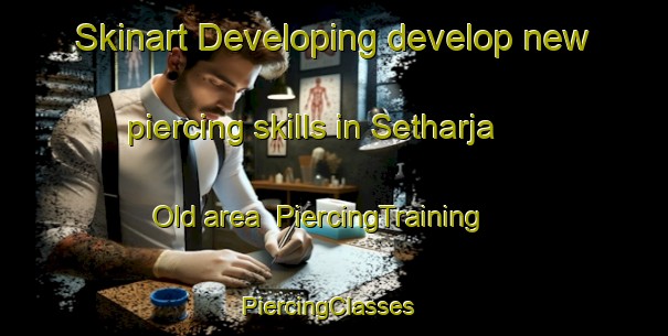 Skinart Developing develop new piercing skills in Setharja Old area | PiercingTraining | PiercingClasses | SkinartTraining-Pakistan