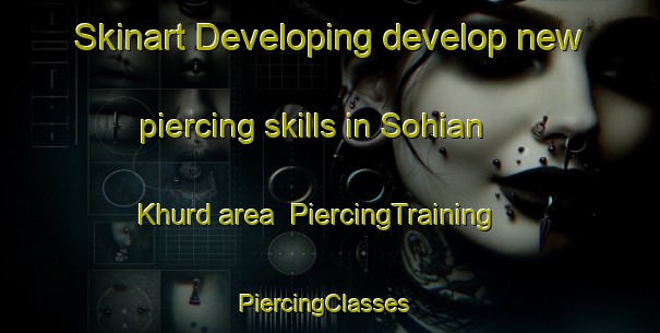 Skinart Developing develop new piercing skills in Sohian Khurd area | PiercingTraining | PiercingClasses | SkinartTraining-Pakistan