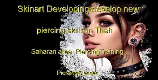 Skinart Developing develop new piercing skills in Theh Saharan area | PiercingTraining | PiercingClasses | SkinartTraining-Pakistan