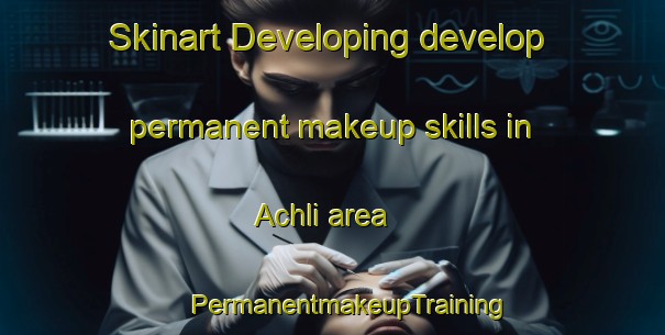 Skinart Developing develop permanent makeup skills in Achli area | #PermanentmakeupTraining #PermanentmakeupClasses #SkinartTraining-Pakistan