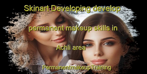 Skinart Developing develop permanent makeup skills in Achli area | #PermanentmakeupTraining #PermanentmakeupClasses #SkinartTraining-Pakistan