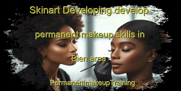 Skinart Developing develop permanent makeup skills in Bien area | PermanentmakeupTraining | PermanentmakeupClasses | SkinartTraining-Pakistan