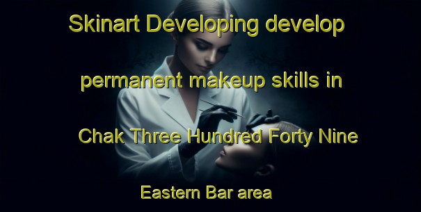 Skinart Developing develop permanent makeup skills in Chak Three Hundred Forty Nine Eastern Bar area | PermanentmakeupTraining | PermanentmakeupClasses | SkinartTraining-Pakistan