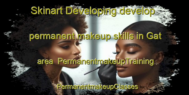 Skinart Developing develop permanent makeup skills in Gat area | PermanentmakeupTraining | PermanentmakeupClasses | SkinartTraining-Pakistan