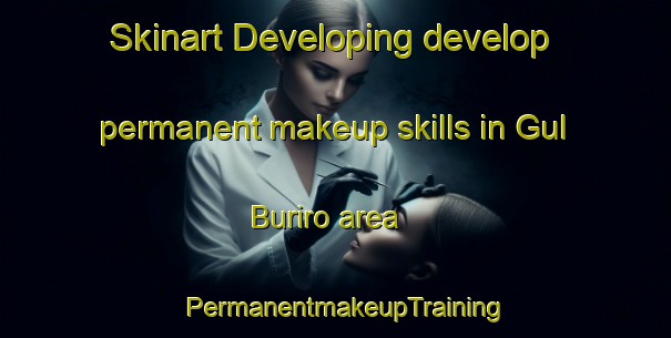 Skinart Developing develop permanent makeup skills in Gul Buriro area | PermanentmakeupTraining | PermanentmakeupClasses | SkinartTraining-Pakistan