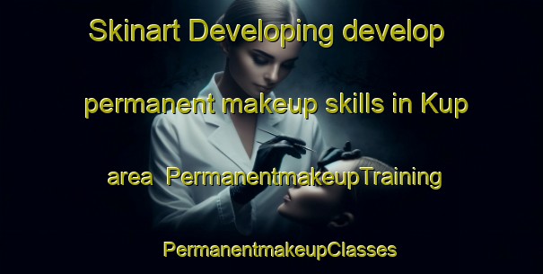 Skinart Developing develop permanent makeup skills in Kup area | PermanentmakeupTraining | PermanentmakeupClasses | SkinartTraining-Pakistan