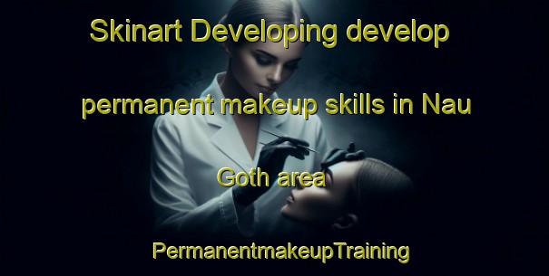 Skinart Developing develop permanent makeup skills in Nau Goth area | PermanentmakeupTraining | PermanentmakeupClasses | SkinartTraining-Pakistan